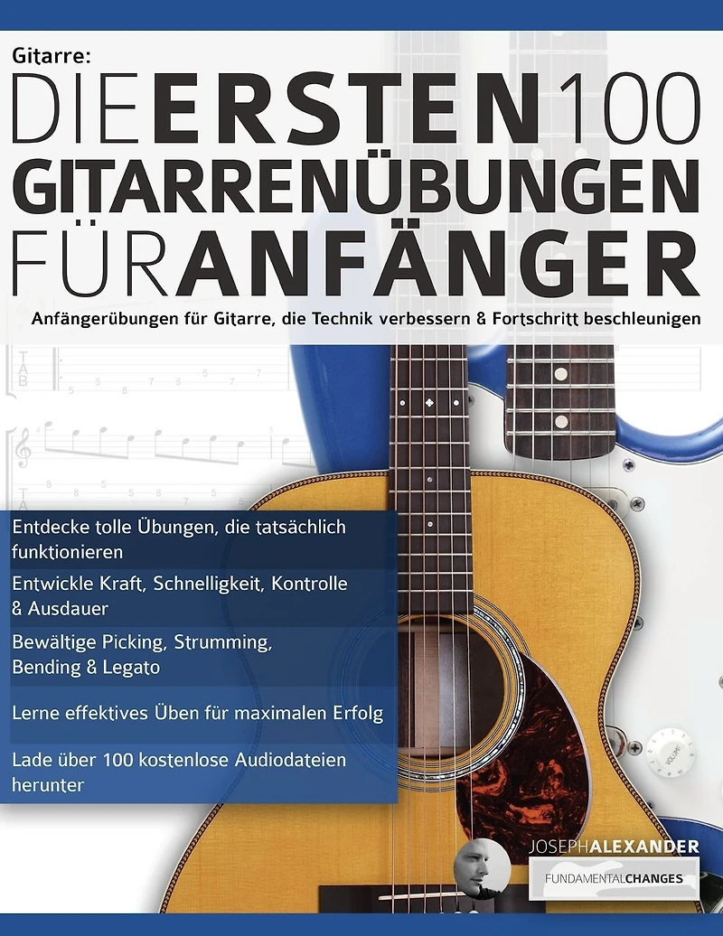 Gitarre: Die ersten 100 Gitarrenübungen für Anfänger