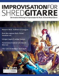Improvisation fu?r Shred-Gitarre: Die kreative Anleitung für Improvisation für Rock- & Shred-Metal-Gitarre