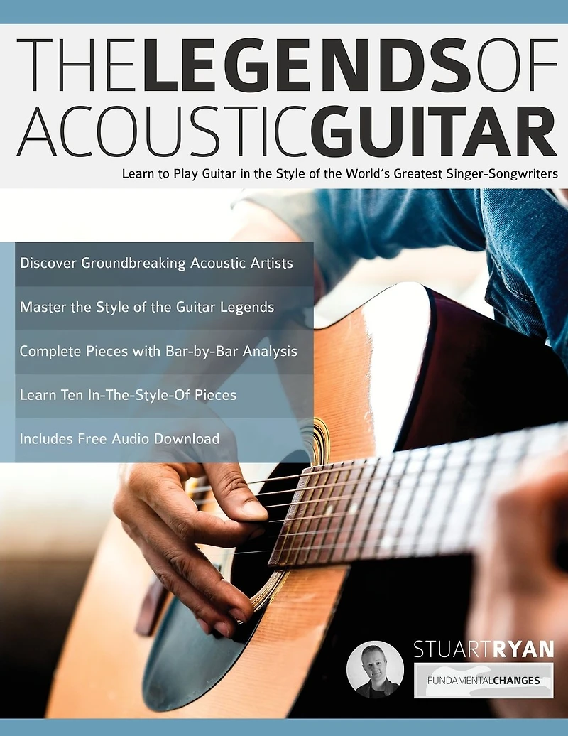 The Legends of Acoustic Guitar: Learn to play guitar in the style of the world's greatest singer-songwriters