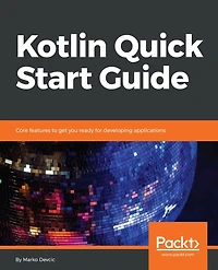 Kotlin Quick Start Guide: Core features to get you ready for developing applications