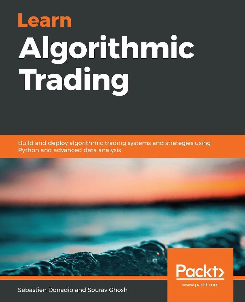 Learn algorithmic Trading: Build and deploy trading systems strategies using Python advanced data analysis