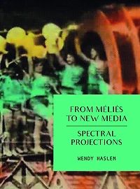 From Méliès to New Media: Spectral Projections