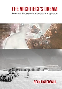 The Architect's Dream: Form and Philosophy Architectural Imagination