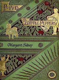 The Five Little Peppers Omnibus (Including and How They Grew, Midway, Abroad, Their Friends, Grown Up)