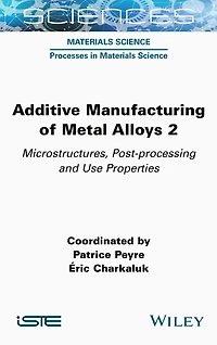 Additive Manufacturing of Metal Alloys 2: Microstructures, Post-processing and Use Properties