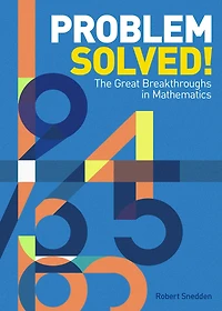 Problem Solved!: The Great Breakthroughs Mathematics