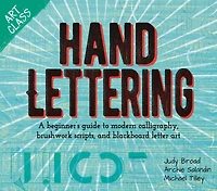 art Class: Hand Lettering: A beginner's guide to modern calligraphy, brushwork scripts, and blackboard letter