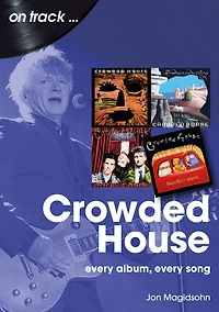 Crowded House: every album, song