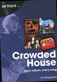 Crowded House: every album, song