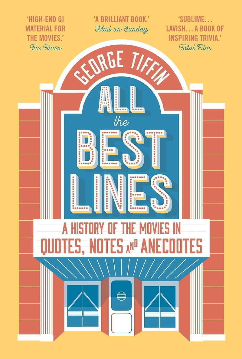 All the Best Lines: An Informal History of Movies Quotes, Notes and Anecdotes