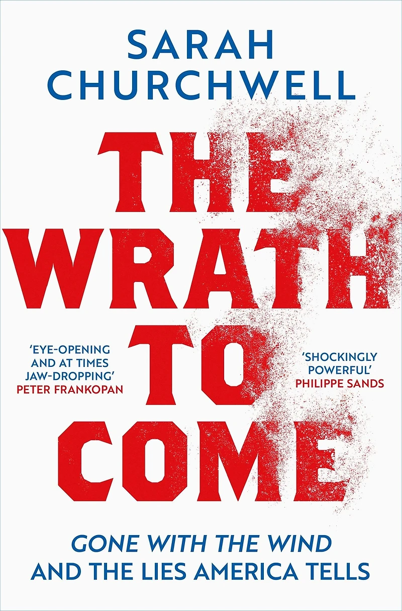 the Wrath to Come: Gone with Wind and Lies America Tells