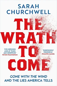 the Wrath to Come: Gone with Wind and Lies America Tells