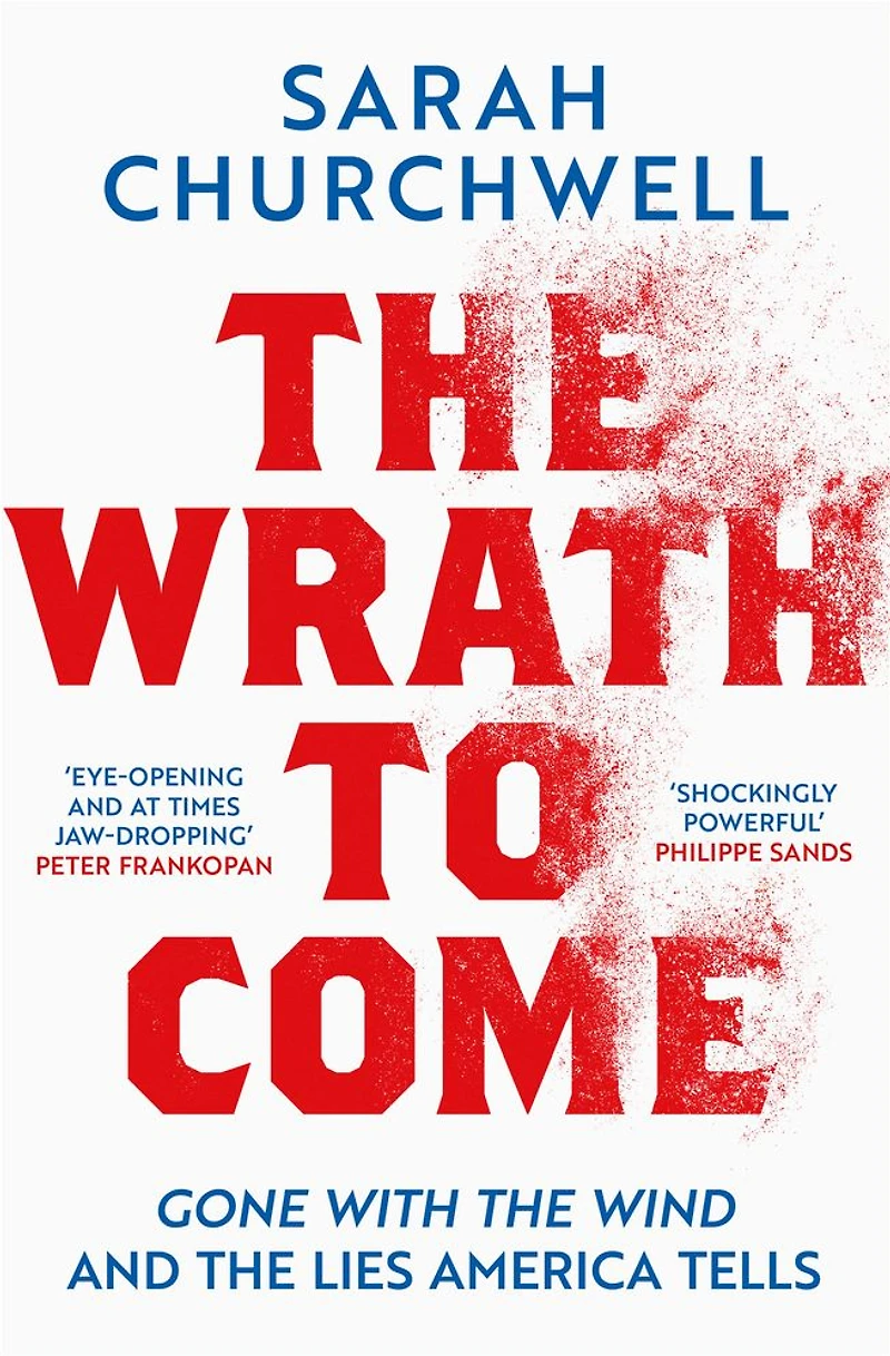 the Wrath to Come: Gone with Wind and Lies America Tells
