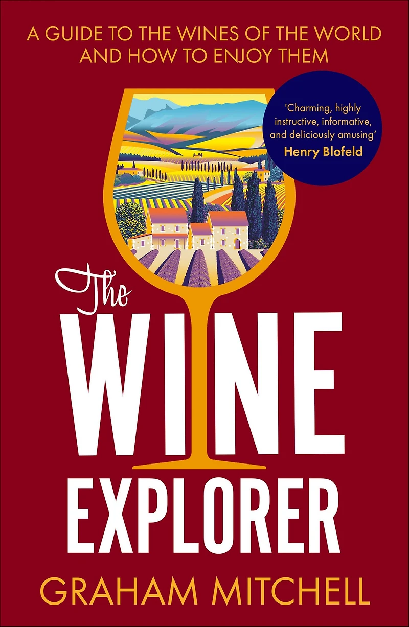 the Wine Explorer: A Guide to Wines of World and How Enjoy Them