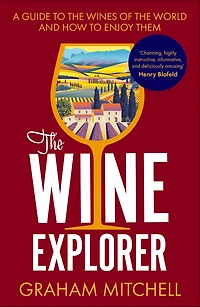 the Wine Explorer: A Guide to Wines of World and How Enjoy Them