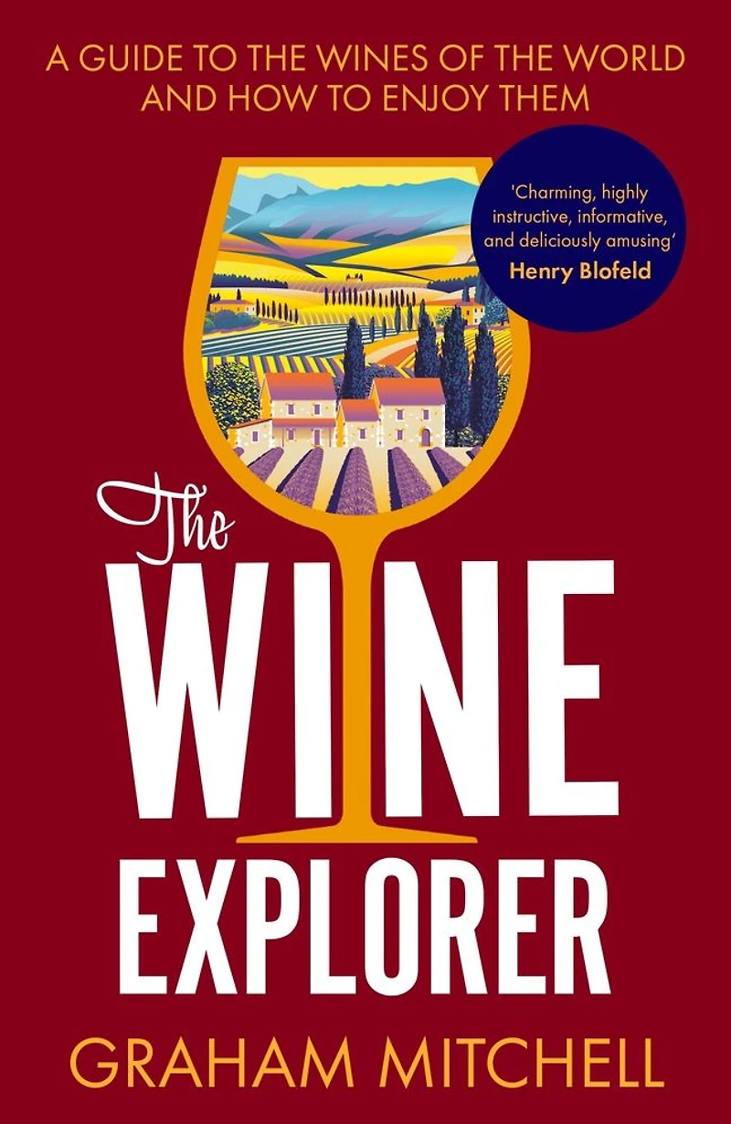 the Wine Explorer: A Guide to Wines of World and How Enjoy Them