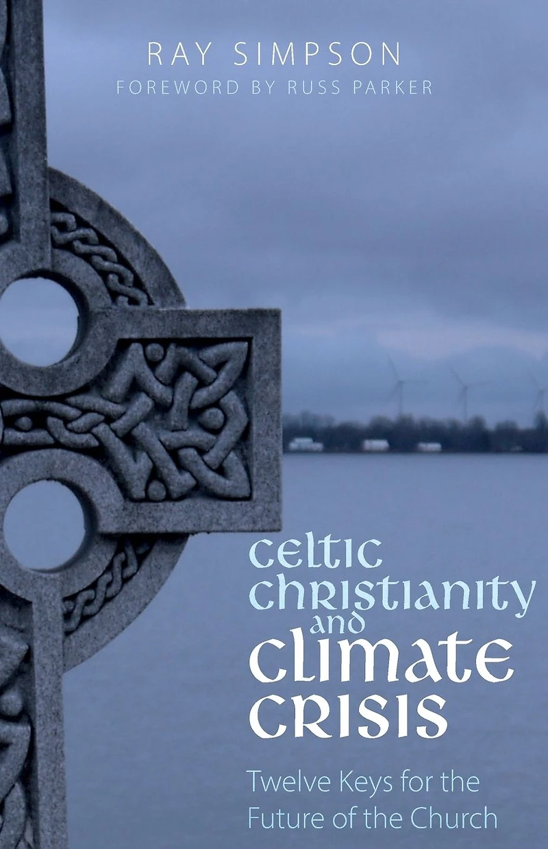 Celtic Christianity and Climate Crisis: Twelve Keys for the Future of Church
