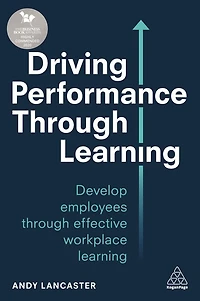 Driving Performance through Learning: Develop Employees Effective Workplace Learning