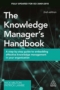 The Knowledge Manager's Handbook: A Step-by-Step Guide to Embedding Effective Management your Organization