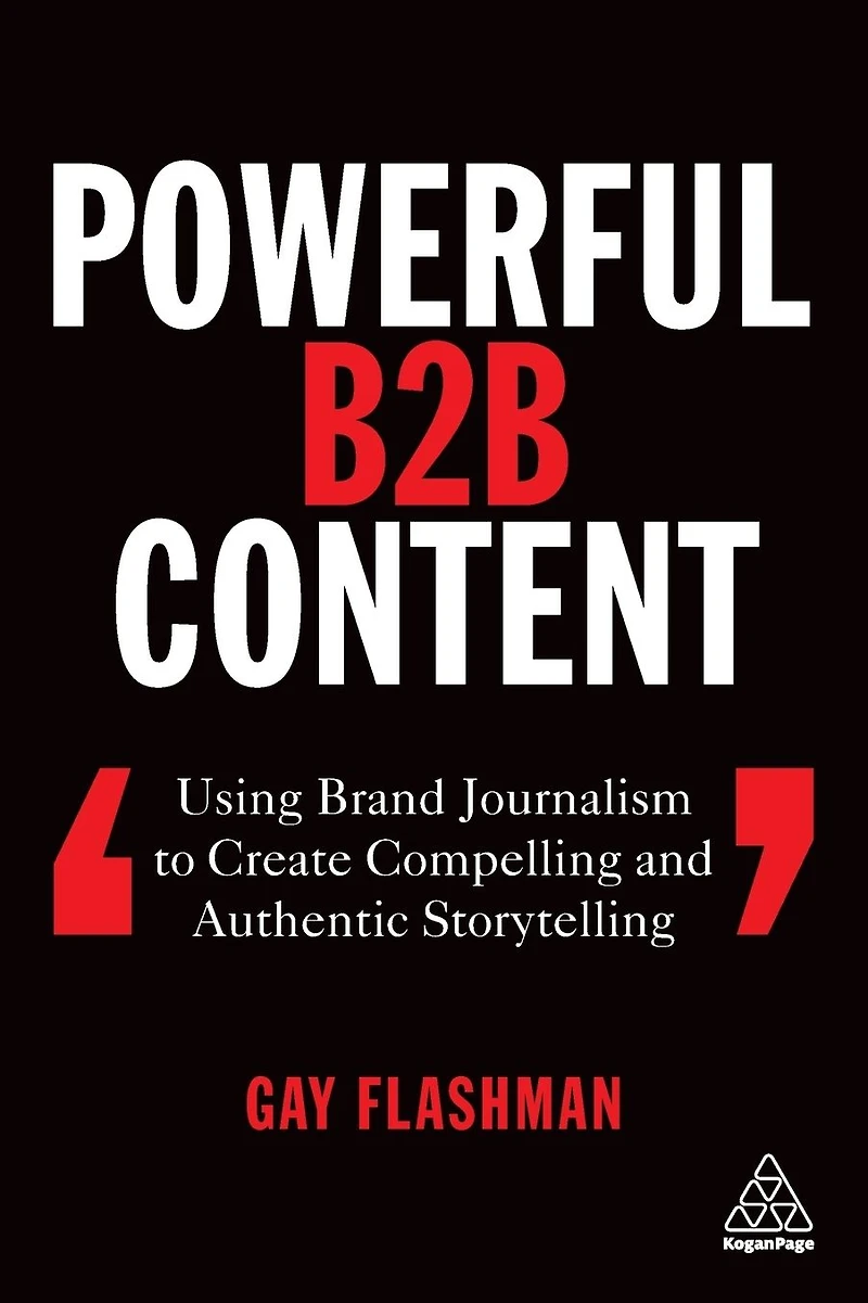 Powerful B2B Content: Using Brand Journalism to Create Compelling and Authentic Storytelling