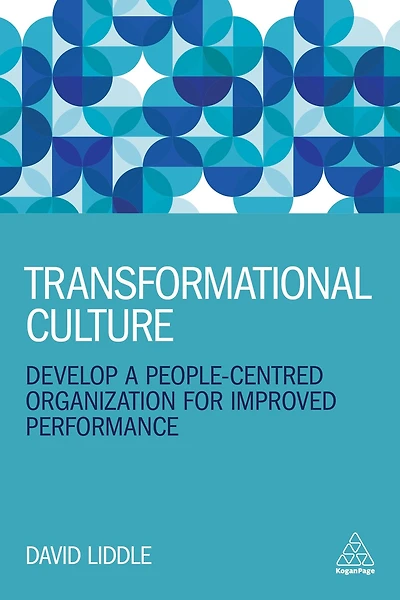 Transformational Culture: Develop a People-Centred Organization for Improved Performance