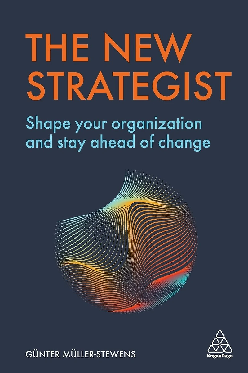 The New Strategist: Shape your Organization and Stay Ahead of Change