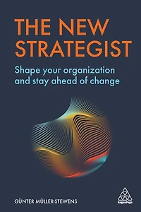The New Strategist: Shape your Organization and Stay Ahead of Change