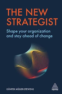 The New Strategist: Shape your Organization and Stay Ahead of Change