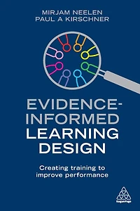Evidence-Informed Learning Design: Creating Training to Improve Performance