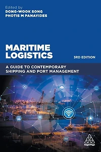 Maritime Logistics: A Guide to Contemporary Shipping and Port Management
