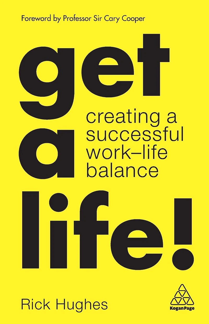 Get a Life!: Creating Successful Work-Life Balance