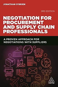 Negotiation for Procurement and Supply Chain Professionals: A Proven Approach Negotiations with Suppliers
