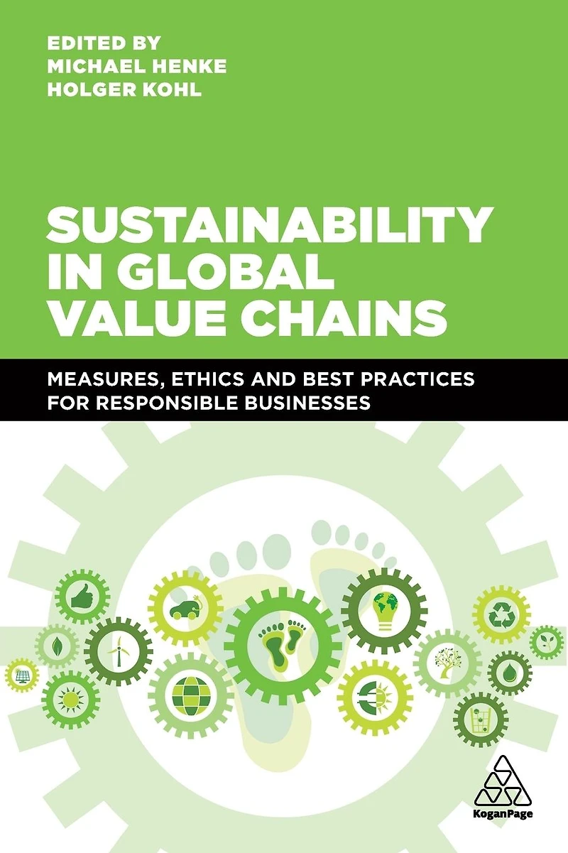 Sustainability Global Value Chains: Measures, Ethics and Best Practices for Responsible Businesses