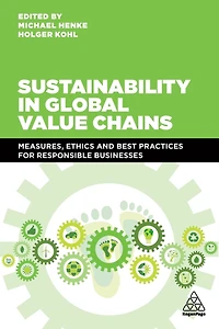 Sustainability Global Value Chains: Measures, Ethics and Best Practices for Responsible Businesses