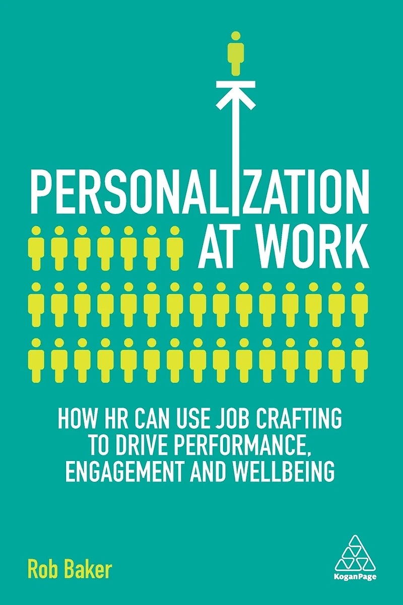 Personalization at Work: How HR Can Use Job Crafting to Drive Performance, Engagement and Wellbeing