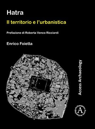 Hatra: Il territorio e l'urbanistica: Prefazione di Roberta Venco Ricciardi