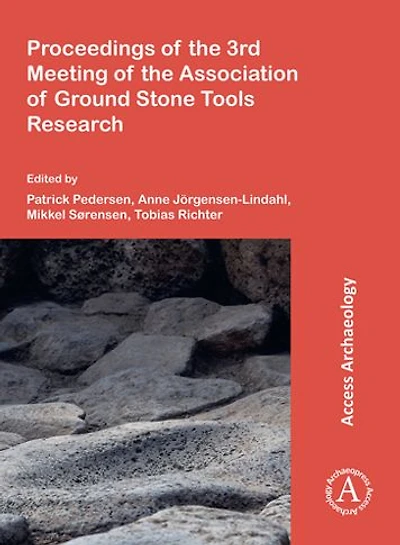 Proceedings of the 3rd Meeting of the Association of Ground Stone Tools Research
