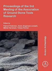 Proceedings of the 3rd Meeting of the Association of Ground Stone Tools Research