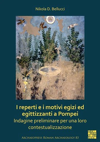 I reperti e i motivi egizi ed egittizzanti a Pompei: Indagine preliminare per una loro contestualizzazione
