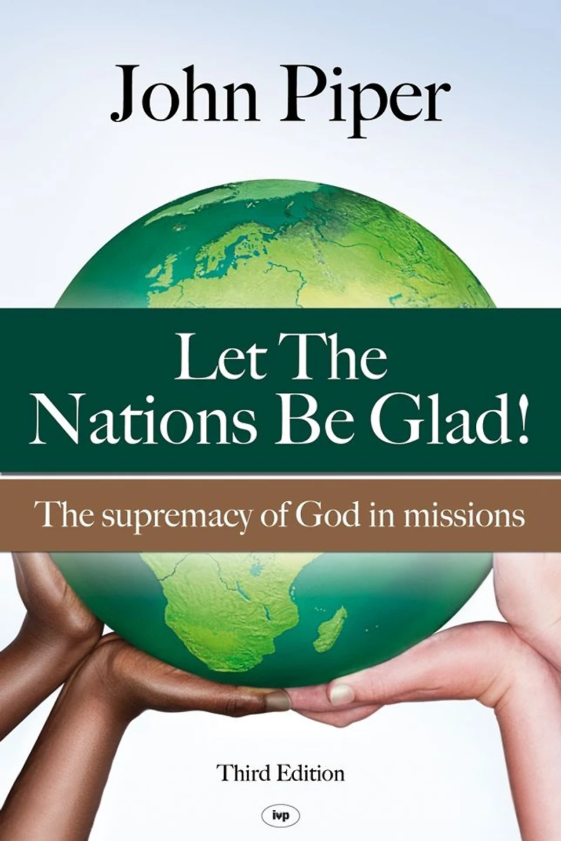 Let The Nations Be Glad!: Supremacy of God Missions
