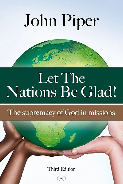 Let The Nations Be Glad!: Supremacy of God Missions