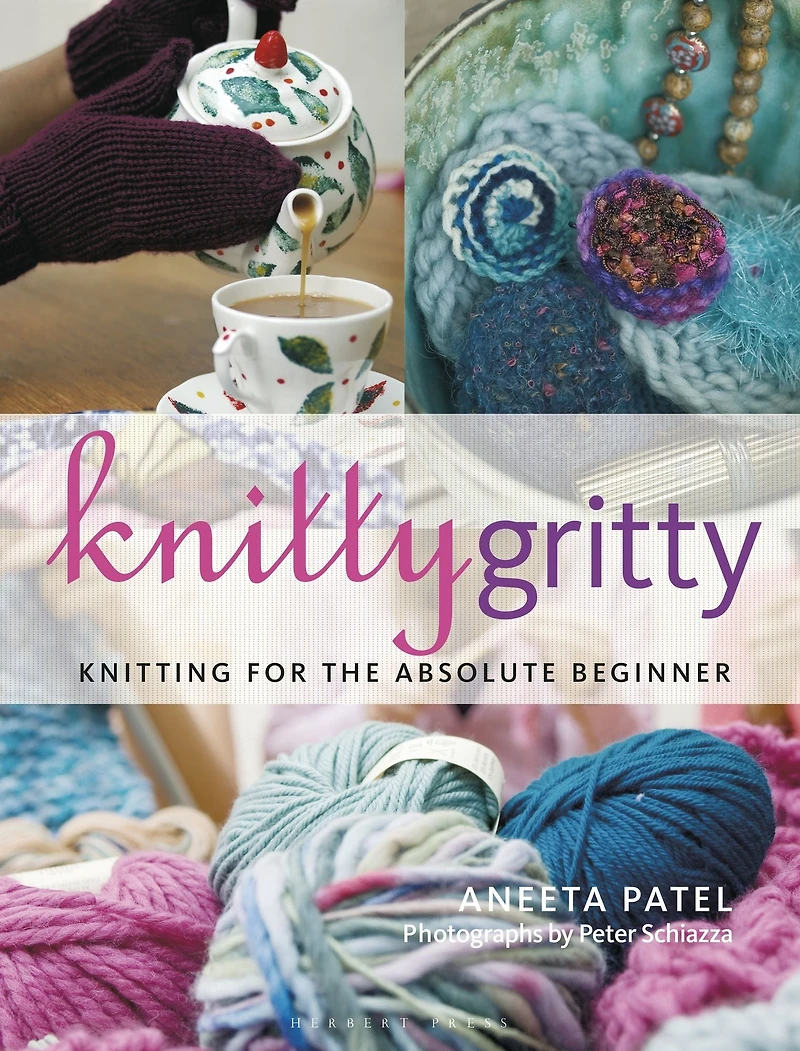 Knitty Gritty: Knitting for the Absolute Beginner