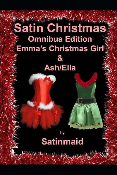 Satin Christmas Omnibus Edition: Emma's Christmas Girl & Ash/Ella