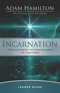 Incarnation Leader Guide: Rediscovering the Significance of Christmas