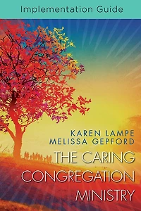 The Caring Congregation Ministry Implementation Guide: Implementation Guide