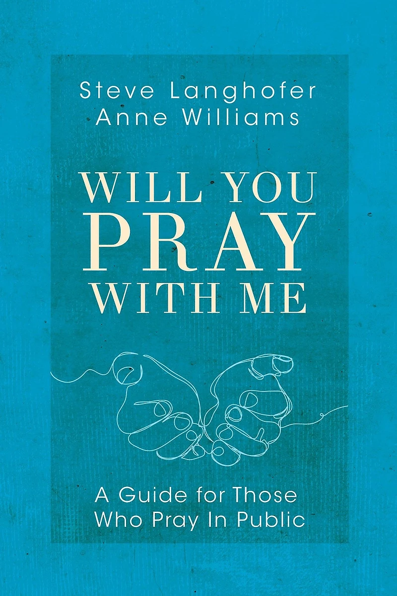 Will You Pray with Me: A Guide for Those Who Public