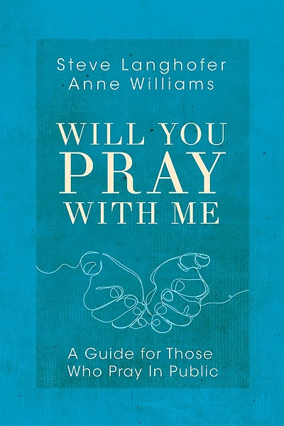 Will You Pray with Me: A Guide for Those Who Public
