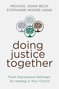 Doing Justice Together: Fresh Expressions Pathways for Healing Your Church