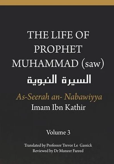 The Life of the Prophet Muhammad (saw) - Volume 3 - As Seerah An Nabawiyya - السيرة النبوية