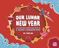 Our Lunar New Year: Celebrating Lunar New Year in 5 Asian Communities